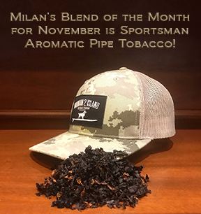 Milan's Pipe Tobacco Blend of the Month for November is Sportsman ~ On Sale All Month!